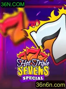 Descubra a Emoção de HotTripleSevensSpecial com 36N.COM